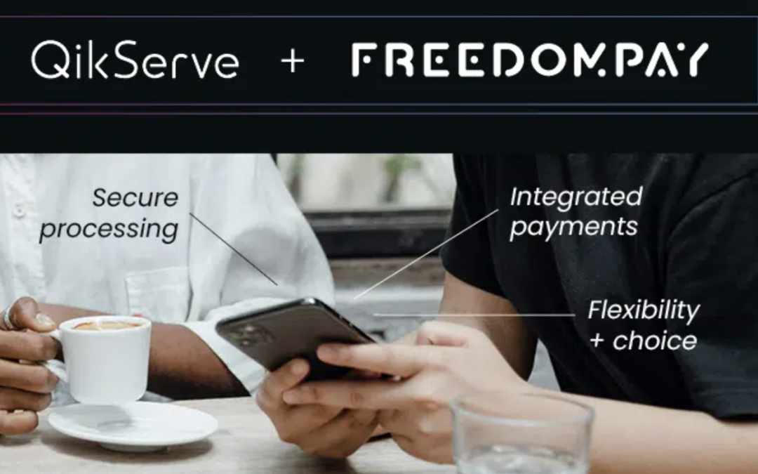 QikServe and FreedomPay Partnership Going Strong After Six Years
